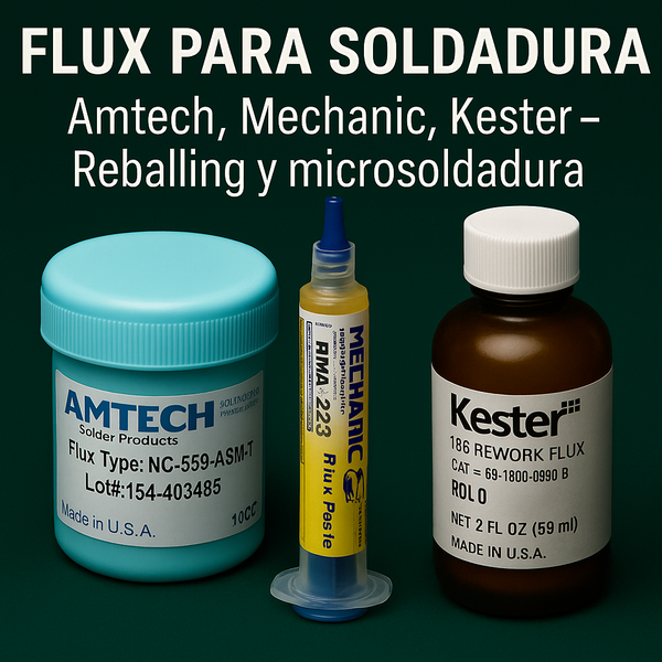 Flux Amtech, Mechanic y Kester – Soldadura limpia y retrabajo de precisión